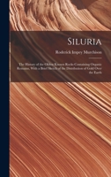 Siluria: The History of the Oldest Known Rocks Containing Organic Remains, With a Brief Sketch of the Distribution of Gold Over 1016110723 Book Cover
