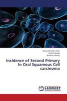 Incidence of Second Primary in Oral Squamous Cell Carcinoma 3659425680 Book Cover