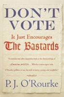 Don't Vote - It Just Encourages The Bastards 0802145434 Book Cover
