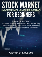Stock Market Investing and Trading for Beginners (2 Manuscripts in 1): Options trading Penny Stocks Day Trading Passive Income Cash Flow Value ... Stocks Day Trading Passive Income Cash Flow 1914108833 Book Cover