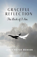 Graceful Reflection: The Book of I Am 1734433116 Book Cover