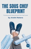 The Sous Chef Blueprint: Thinking and Operating at the Chef Level (Chef's PSA) B0GXFPVT3G Book Cover