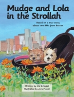 Mudge and Lola in the Strollah: Based on a true story about two BFFs from Boston 1960596632 Book Cover