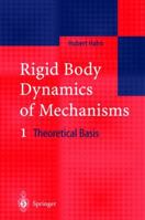 Rigid Body Dynamics of Mechanisms I: Theoretical Basis 3540423737 Book Cover