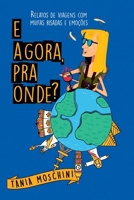 E Agora, Pra Onde? (Portuguese Edition) 6558724588 Book Cover