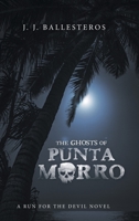 The Ghosts of Punta Morro : A Run for the Devil Novel 1663203156 Book Cover