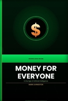 MONEY FOR EVERYONE: Universal Basic Income in the Age of Artificial Intelligence B0GVT8FVTM Book Cover
