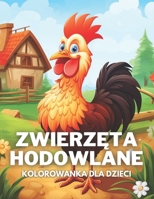 Zwierzeta gospodarskie Kolorowanka dla dzieci: Obfita, urocza i zabawna kolorowanka przedstawiajaca krowe, kurczaka, konia, królika, owce i wiele innych zwierzat dla dzieci. (Polish Edition) B0CNGLNG6C Book Cover