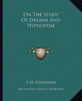 On The Study Of Dreams And Hypnotism 1425349404 Book Cover