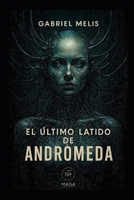 El Último Latido de Andrómeda (Spanish Edition) B0FTTGGDL5 Book Cover