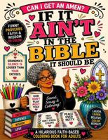 If It Ain't InThe Bible It Should Be B0H6K8WBV2 Book Cover