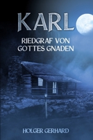 Karl: Riedgraf von Gottes Gnaden B0BYR7SN5X Book Cover
