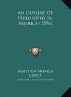 An Outline Of Philosophy In America 1359285172 Book Cover