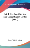 Critik Des Begriffes Von Der Gerechtigkeit Gottes (1817) 1147922705 Book Cover