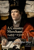 A Country Merchant, 1495-1520: Trading and Farming at the End of the Middle Ages 0198715986 Book Cover