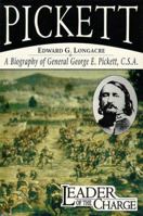 Leader of the Charge: A Biography of General George E. Pickett, C.S.A 1572490063 Book Cover