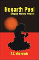 Hogarth Peel, the Space Travelling Hedgehog 1413712525 Book Cover
