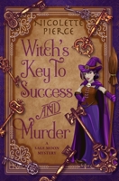 Witch's Key to Success and Murder: A paranormal cozy mystery B09HG16Y2M Book Cover