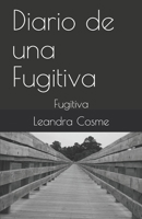 Diario de una Fugitiva: Fugitiva B08D4VQ5P2 Book Cover