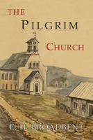 The Pilgrim Church: Being some account of the continuance through Succeeding centuries of churches practising the Principles taught and exemplified in the New Testament 1684222516 Book Cover