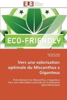 Vers Une Valorisation Optimale Du Miscanthus X Giganteus 3841782779 Book Cover