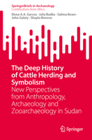 The Deep History of Cattle Herding and Symbolism: New Perspectives from Anthropology, Archaeology and Zooarchaeology in Sudan 3032146704 Book Cover