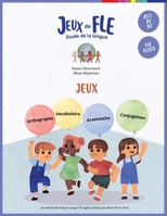 Jeux de FLE : Étude de la Langue : Guide Pédagogique de L'enseignant 1636074677 Book Cover
