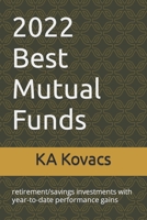 2022 Best Mutual Funds: retirement/savings investments with year-to-date performance gains B0BS93YG34 Book Cover