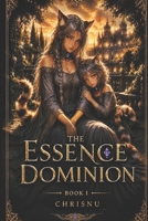 The Essence Dominion: The Prince Without Essence — An exiled boy without magic must survive in a world where gifts define everything. Book 1 of the series The Essence Dominion. B0H74MGY2Z Book Cover