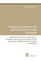 Processing of Internal and External Features in Face Perception 3838106644 Book Cover
