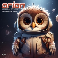 Orion Journey to the Stars: A Cosmic Owl’s Tale B0CCCR36F9 Book Cover