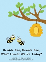 Bumble Bee, Bumble Bee, What Should We Do Today? B0FMS5YDC4 Book Cover