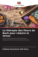 La thérapie des fleurs de Bach pour réduire le stress (French Edition) 6207935551 Book Cover
