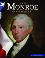 James Monroe: Our 5th President 1503843971 Book Cover