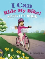 I Can Ride My Bike! ACTIVITY BOOK 1734716584 Book Cover