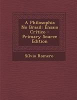 A Philosophia No Brasil: Ensaio Crítico 1019025344 Book Cover