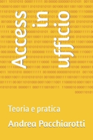 Access in ufficio: Teoria e pratica 1658102835 Book Cover