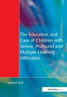 The Education and Care of Children with Severe, Profound and Multiple Learning Disabilities: Musical Activities to Develop Basic Skills 1138155500 Book Cover