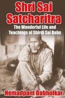 Shri Sai Satcharitra : The Wonderful Life and Teachings of Shrisai Baba 1521183562 Book Cover