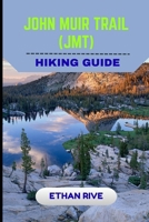 JOHN MUIR TRAIL HIKING GUIDE (Journeys Through Nature, Culture, and Timeless Landscapes) B0FS7JS8M1 Book Cover