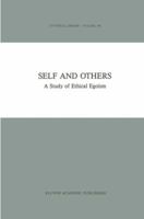 Self and Others: A Study of Ethical Egoism 9401077967 Book Cover