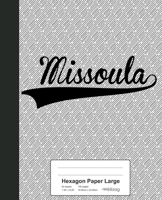 Hexagon Paper Large: MISSOULA Notebook 1694320413 Book Cover