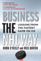 Business the NHL Way: Lessons from the Fastest Game on Ice 148750876X Book Cover