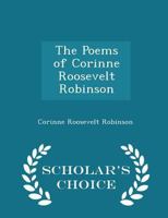 The Poems of Corinne Roosevelt Robinson 1296201473 Book Cover