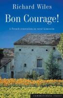 Bon Courage!: A French Renovation in Rural Limousin 1840243600 Book Cover