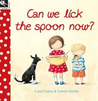 Can We Lick the Spoon Now? 1921504250 Book Cover
