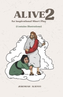 Alive 2: An Inspirational Short Play B0BM23L6LN Book Cover