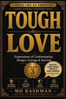 SPEAK LIKE AN AMERICAN: Tough Love: Master Everyday American Expressions for Conflict, Risk, Courage, Survival, and Real-Life Challenges (Speak Like an American: General Everyday Expressions) B0H8J6QLP8 Book Cover