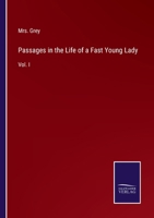 Passages in the Life of a Fast Young Lady: Vol. I 3375017243 Book Cover