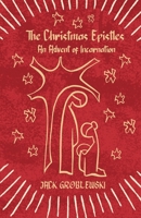The Christmas Epistles: An Advent of Incarnation B0CKS6PT6T Book Cover